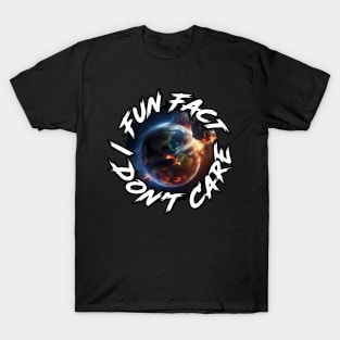 Fun Fact I Don't Care - Funny T-Shirt with saying T-Shirt